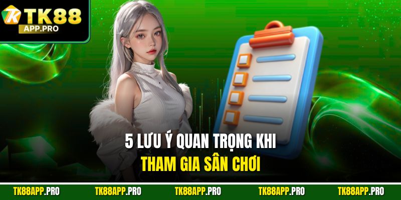 5 lưu ý quan trọng khi tham gia sân chơi
