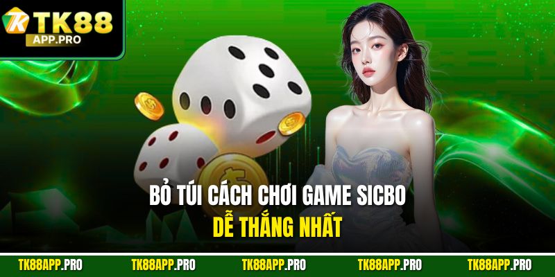 Bỏ túi cách chơi game Sicbo dễ thắng nhất