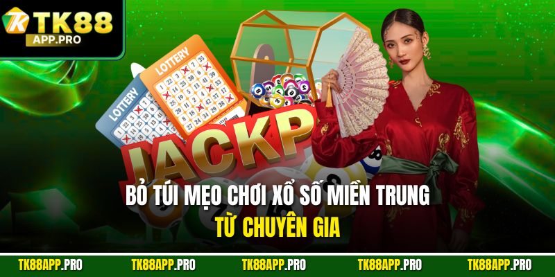 Bỏ túi mẹo chơi xổ số miền Trung từ chuyên gia
