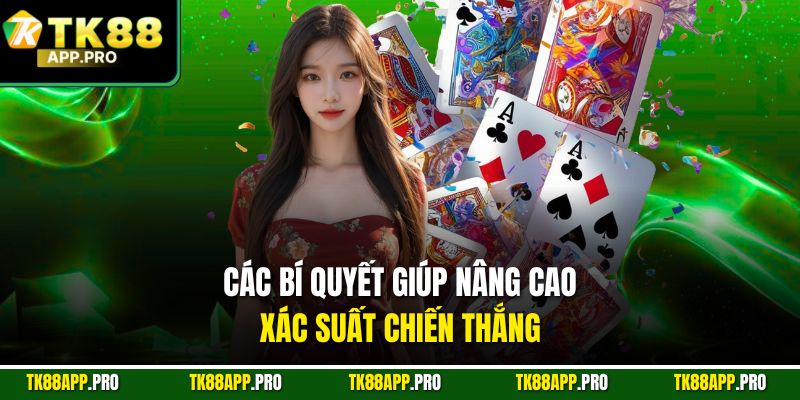 Các bí quyết giúp nâng cao xác suất chiến thắng