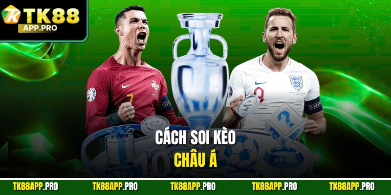 Cách soi kèo châu Á