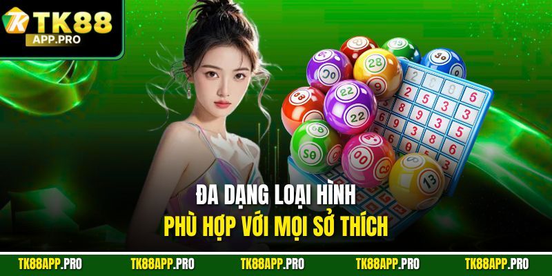 Đa dạng loại hình phù hợp với mọi sở thích