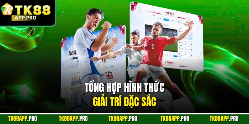Tổng hợp hình thức giải trí đặc sắc
